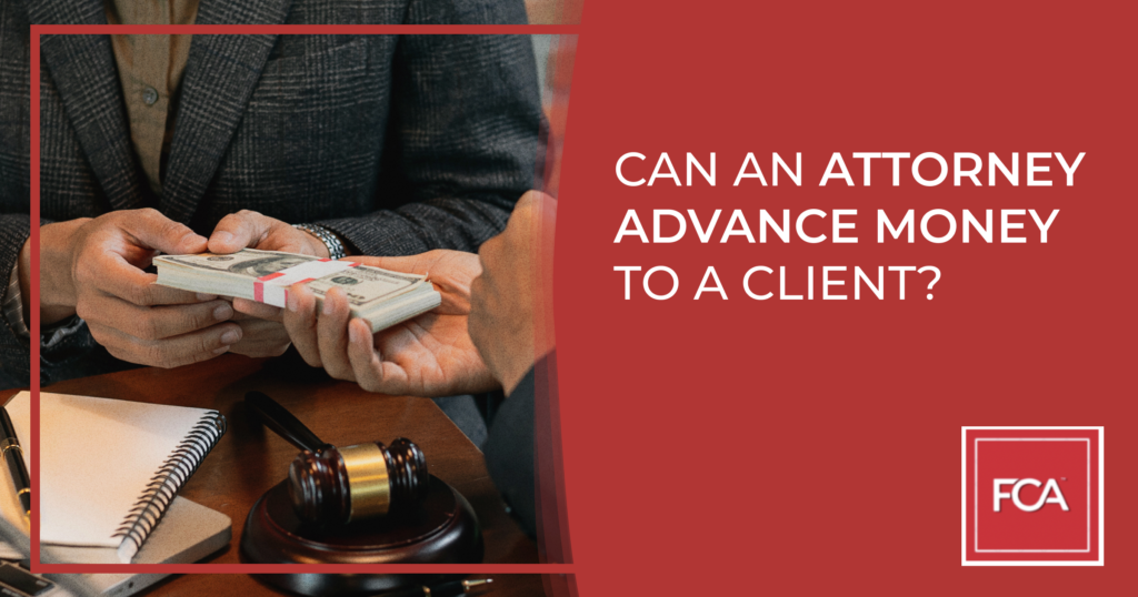 Can an Attorney Advance Money to a Client? | FCA